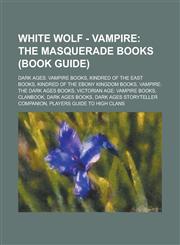 White Wolf - Vampire The Masquerade Books (Book Guide): Dark Ages: Vampire Books, Kindred of the East Books, Kindred of the Ebony Kingdom B,1234740516,9781234740511
