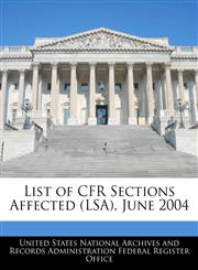 List of CFR Sections Affected (LSA), June 2004,1240759495,9781240759491