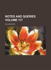 Notes and queries Volume 117,123641781X,9781236417817