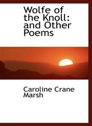 Wolfe of the Knoll and Other Poems,1116848678,9781116848670