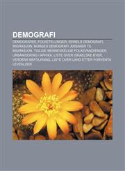 Demografi Demografer, Folketellinger, Israels demografi, Migrasjon, Norges demografi, Årsaker til migrasjon,1232776610,9781232776611