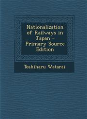 Nationalization of Railways in Japan - Primary Source Edition,1294880594,9781294880592