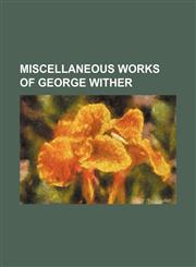 Miscellaneous Works of George Wither (Volume 5),1150853778,9781150853777