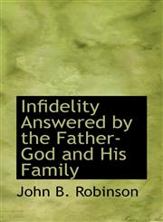 Infidelity Answered by the Father-God and His Family,1103363786,9781103363780