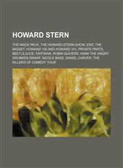 Howard Stern The Wack Pack, The Howard Stern Show, Eric the Midget, Howard 100 and Howard 101, Private Parts, Beetlejuice, Fartman,123457666X,9781234576660