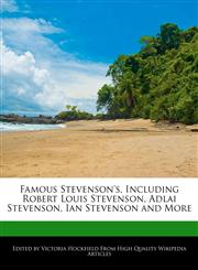 Famous Stevenson's, Including Robert Louis Stevenson, Adlai Stevenson, Ian Stevenson and More,124179622X,9781241796228