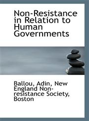 Non-Resistance in Relation to Human Governments,1113287225,9781113287229
