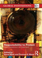 Responsibility to Protect Cultural Perspectives in the Global South,041578185X,9780415781855