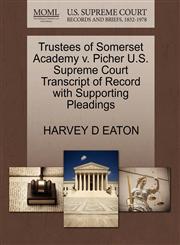 Trustees of Somerset Academy v. Picher U.S. Supreme Court Transcript of Record with Supporting Pleadings,1270289020,9781270289029