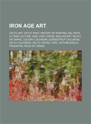 Iron Age art Celtic art, Celtic knot, History of painting, Dál Riata, La Tène culture, Iona, High cross, Insular art, Taijitu, Vix Grave,1234583186,9781234583187