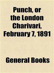 Punch, or the London Charivari, February 7, 1891,1153680491,9781153680493