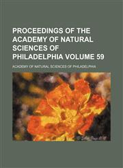 Proceedings of the Academy of Natural Sciences of Philadelphia Volume 59,115310198X,9781153101981