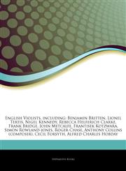 Articles On English Violists, including Benjamin Britten, Lionel Tertis, Nigel Kennedy, Rebecca Helferich Clarke, Frank Bridge, John Metcalfe, Frantisek Kotzwara, Simon Rowland-jones, Roger Chase, Anthony Collins (composer), Cecil Forsyth,1244778796,9781244778795