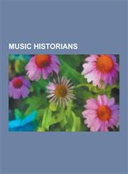 Music Historians American Music Historians, Blues Historians, Canadian Music Historians, German Music Historians, Albert Schweitzer, Al,1230643648,9781230643649