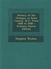 History of the Oranges, in Essex County, N.J. From 1666 to 1806 - Primary Source Edition,1294434969,9781294434962