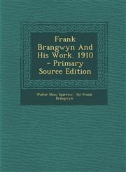 Frank Brangwyn and His Work. 1910 - Primary Source Edition,1294550179,9781294550174
