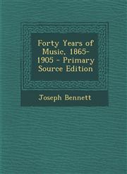 Forty Years of Music, 1865-1905 - Primary Source Edition,1293911747,9781293911747