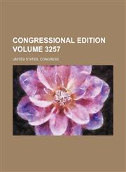 Congressional edition Volume 3257,1236108302,9781236108302