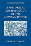 A Historical Archaeology of the Modern World,0306451735,9780306451737