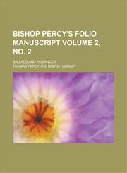 Bishop Percy's Folio Manuscript; Ballads and Romances Volume 2, No. 2,115499242X,9781154992427