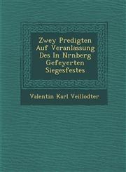 Zwey Predigten Auf Veranlassung Des In N�rnberg Gefeyerten Siegesfestes,1286875706,9781286875704