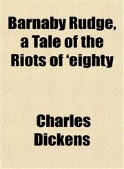 Barnaby Rudge, a Tale of the Riots of 'eighty,1152150685,9781152150683