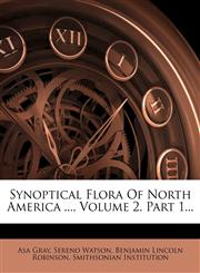 Synoptical Flora Of North America ..., Volume 2, Part 1...,127784125X,9781277841251
