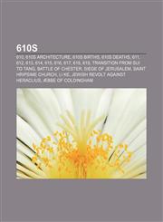 610s 610, 610s architecture, 610s births, 610s deaths, 611, 612, 613, 614, 615, 616, 617, 618, 619, Transition from Sui to Tang,1156374812,9781156374818