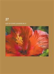 27 List of State Leaders in 27,1157755690,9781157755692