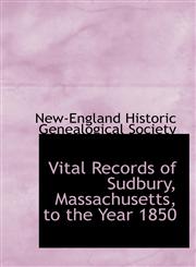 Vital Records of Sudbury, Massachusetts, to the Year 1850,1140297287,9781140297284