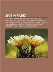 2004 in radio 2004 radio programme debuts, Radio stations disestablished in 2004, Radio stations established in 2004, Serious Request,1158055145,9781158055142