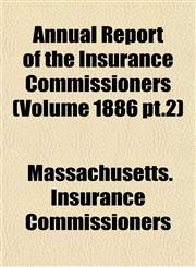 Annual Report of the Insurance Commissioners (Volume 1886 pt.2),1155028902,9781155028903