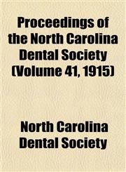 Proceedings of the North Carolina Dental Society (Volume 41, 1915),1153108542,9781153108546