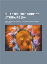 Bulletin Historique Et Litteraire (30),1234468689,9781234468682