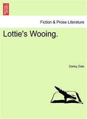 Lottie's Wooing.,1241484473,9781241484477