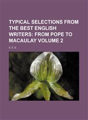 Typical Selections from the Best English Writers Volume 2;  From Pope to Macaulay,1150196289,9781150196287