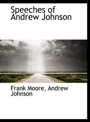 Speeches of Andrew Johnson,1140123696,9781140123699
