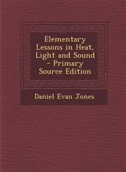 Elementary Lessons in Heat, Light and Sound - Primary Source Edition,1293431346,9781293431344