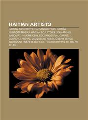 Haitian artists Haitian architects, Haitian painters, Haitian photographers, Haitian sculptors, Jean-Michel Basquiat, Philomé Obin,1156489261,9781156489260