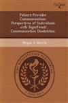 Patient-Provider Communication Perspectives of Individuals with Significant Communication Disabilities.,1243672846,9781243672841