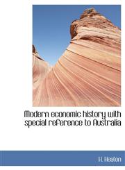 Modern economic history with special reference to Australia,1116051273,9781116051278
