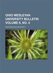 Ohio Wesleyan University bulletin Volume 6, no. 4,115435878X,9781154358780