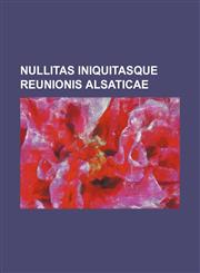 Nullitas Iniquitasque Reunionis Alsaticae,1236505794,9781236505798