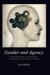 Gender and Agency Reconfiguring the Subject in Feminist and Social Theory,0745613497,9780745613499