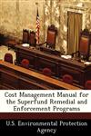 Cost Management Manual for the Superfund Remedial and Enforcement Programs,1249568382,9781249568384