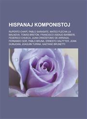 Hispanaj komponistoj Ruperto Chapí, Pablo Sarasate, Mateo Flecha la malnova, Tomás Bretón, Francisco Asenjo Barbieri, Federico Chueca, Juan Crisóstomo de Arriaga, Fernando Sor, Pablo Bruna, Ernesto Halffter, Joan Guinjoan, Joaquín Turina,1232961310,9781232961314