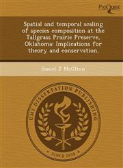 Spatial and temporal scaling of species composition at the Tallgrass Prairie Preserve, Oklahoma Implications for theory and conservation.,1244073547,9781244073548