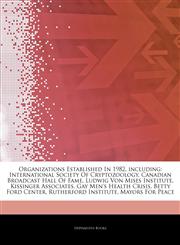 Articles On Organizations Established In 1982, including International Society Of Cryptozoology, Canadian Broadcast Hall Of Fame, Ludwig Von Mises Institute, Kissinger Associates, Gay Men's Health Crisis, Betty Ford Center,1243327464,9781243327468