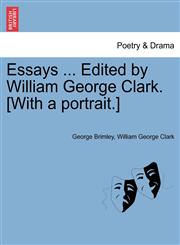 Essays ... Edited by William George Clark. [With a portrait.],1241092036,9781241092030