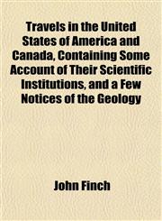 Travels in the United States of America and Canada, Containing Some Account of Their Scientific Institutions, and a Few Notices of the Geology,1152191381,9781152191389